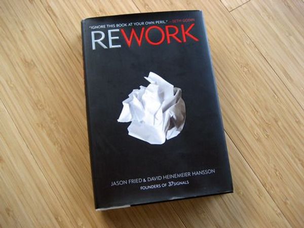 Rework by David Heinemeier Hansson & Jason Fried