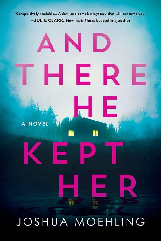 And There He Kept Her: A Novel Book by Joshua Moehling