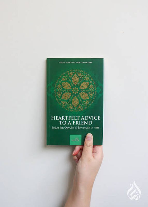 Heartfelt Advice to a Friend by Imam Ibn al‑Qayyim al‑Jawziyyah