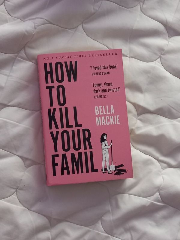 How to Kill Your Family Book by Bella Mackie