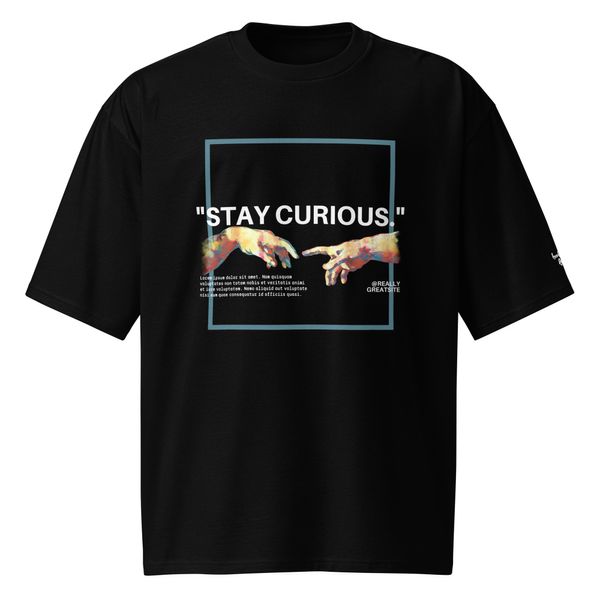 Stay Curious - Drop Shoulder Tees