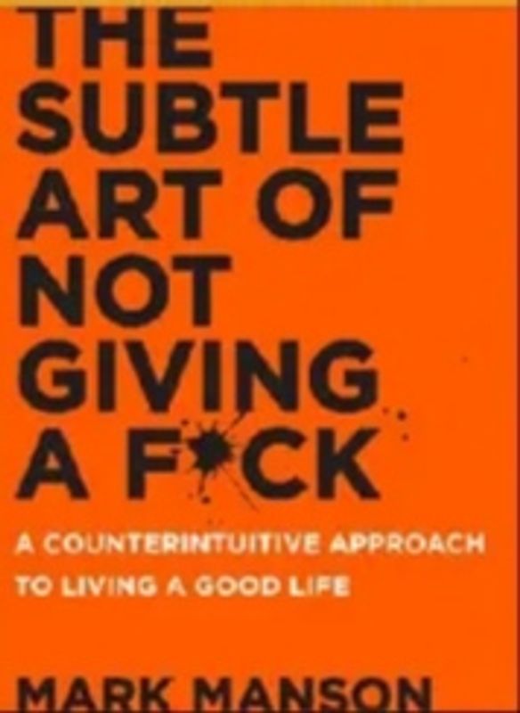 The Subtle Art of not giving A f'ck