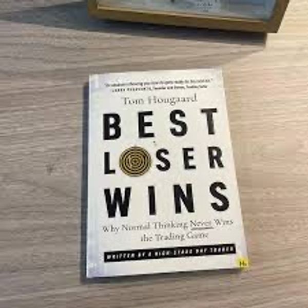 Best Loser Wins: Why Normal Thinking Never Wins the Trading Game – Tom Hougaard
