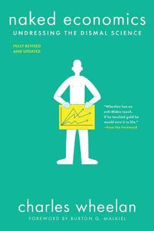 NAKED ECONOMICS – UNDRESSING THE DISMAL SCIENCE