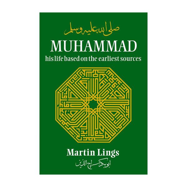 Muhammad: His Life Based on the Earliest Sources – Martin Lings