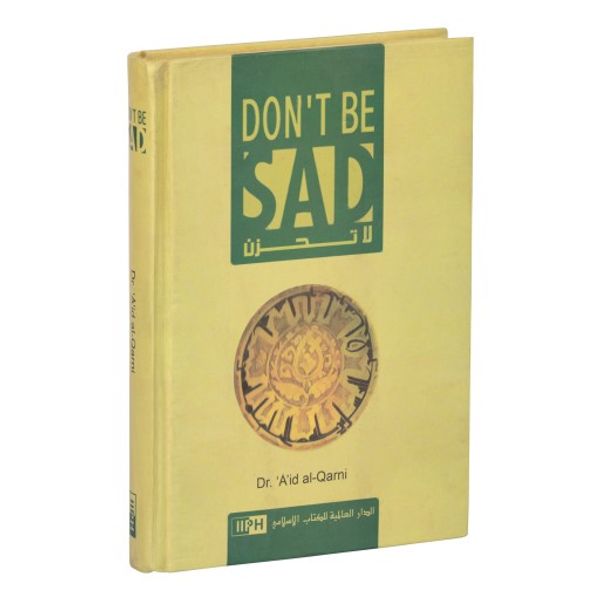 Don’t Be Sad by Dr. ‘A’id al‑Qarni