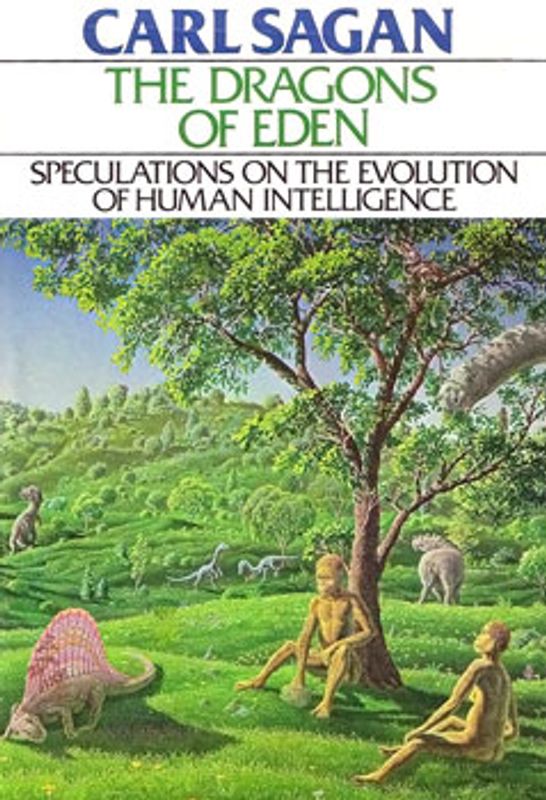 Dragons of Eden: Speculations on the Evolution of Human Intelligence