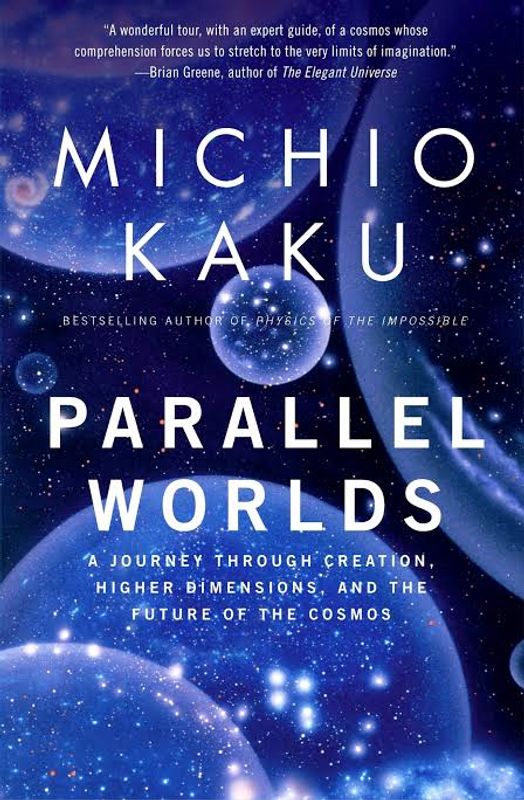 Parallel Worlds : The Science of Alternative Universes and Our Future in the Cosmos