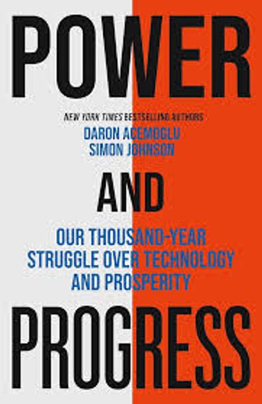 Power and Progress: Our Thousand Year Struggle Over Technology and Prosperity