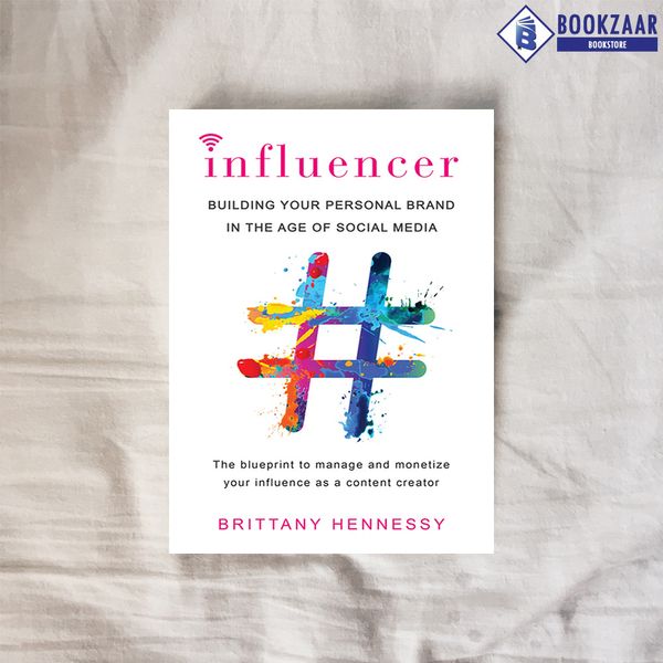 Influencer: Building Your Personal Brand in the Age of Social Media by Brittany Hennessy