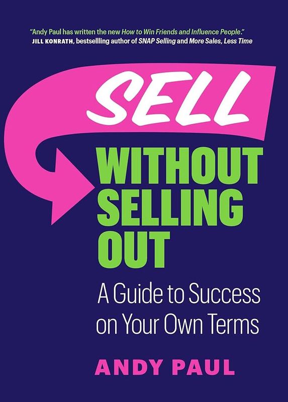 Sell Without Selling Out: A Guide to Success on Your Own Terms