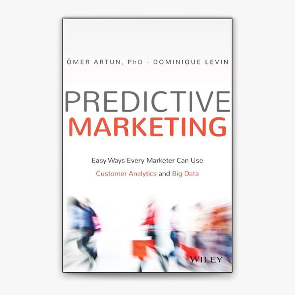 Predictive Marketing by Omer Artun & Dominique Levin