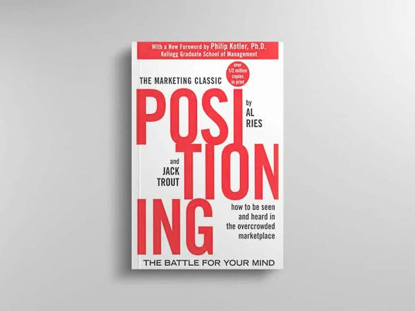 Positioning: The Battle for Your Mind by Al Ries & Jack Trout