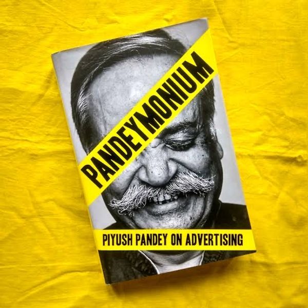 Pandeymonium: Piyush Pandey on Advertising by Piyush Pandey